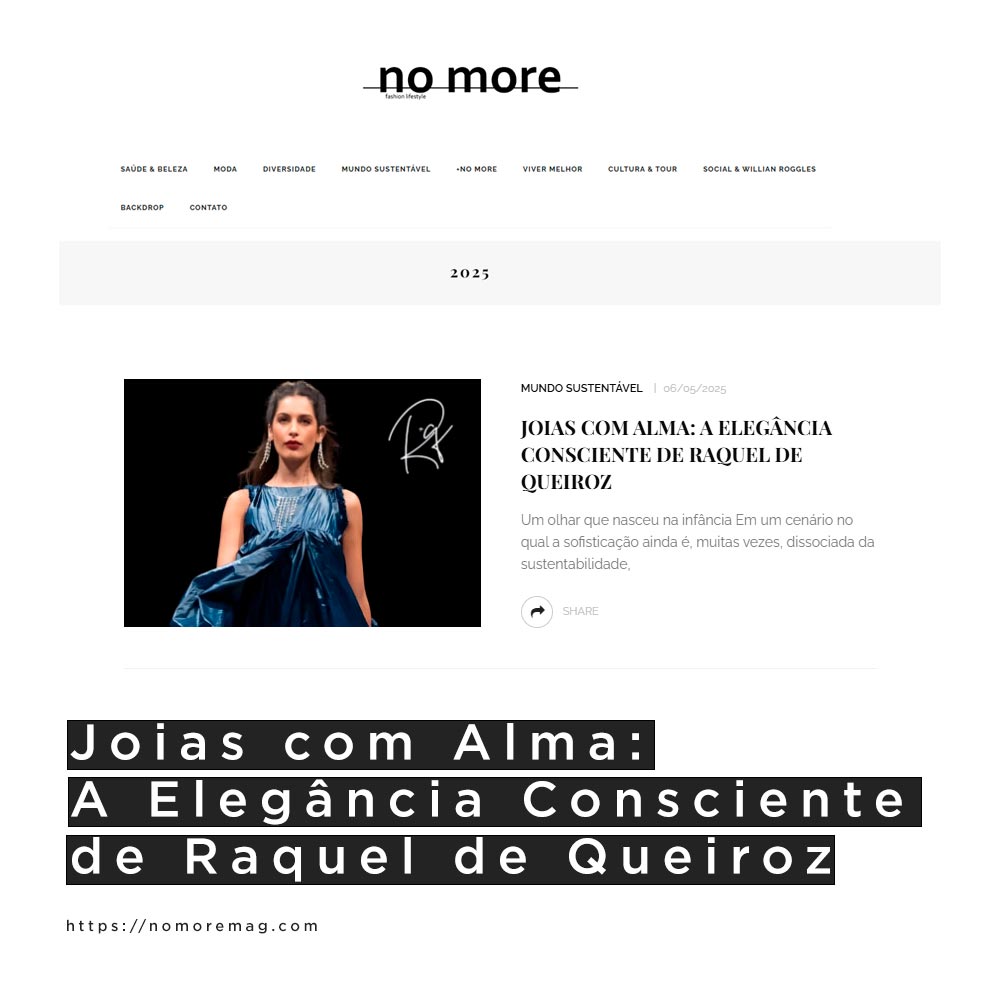 No More - Joias com Alma: A Elegância consciente de Raquel de Queiroz